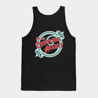 Crippling Anxiety Tank Top